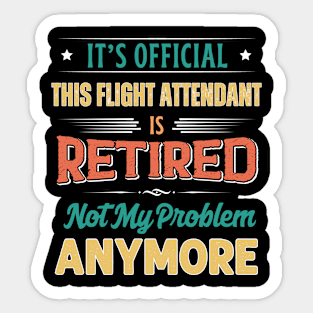 Flight Attendant Retirement Funny Retired Not My Problem Anymore Sticker